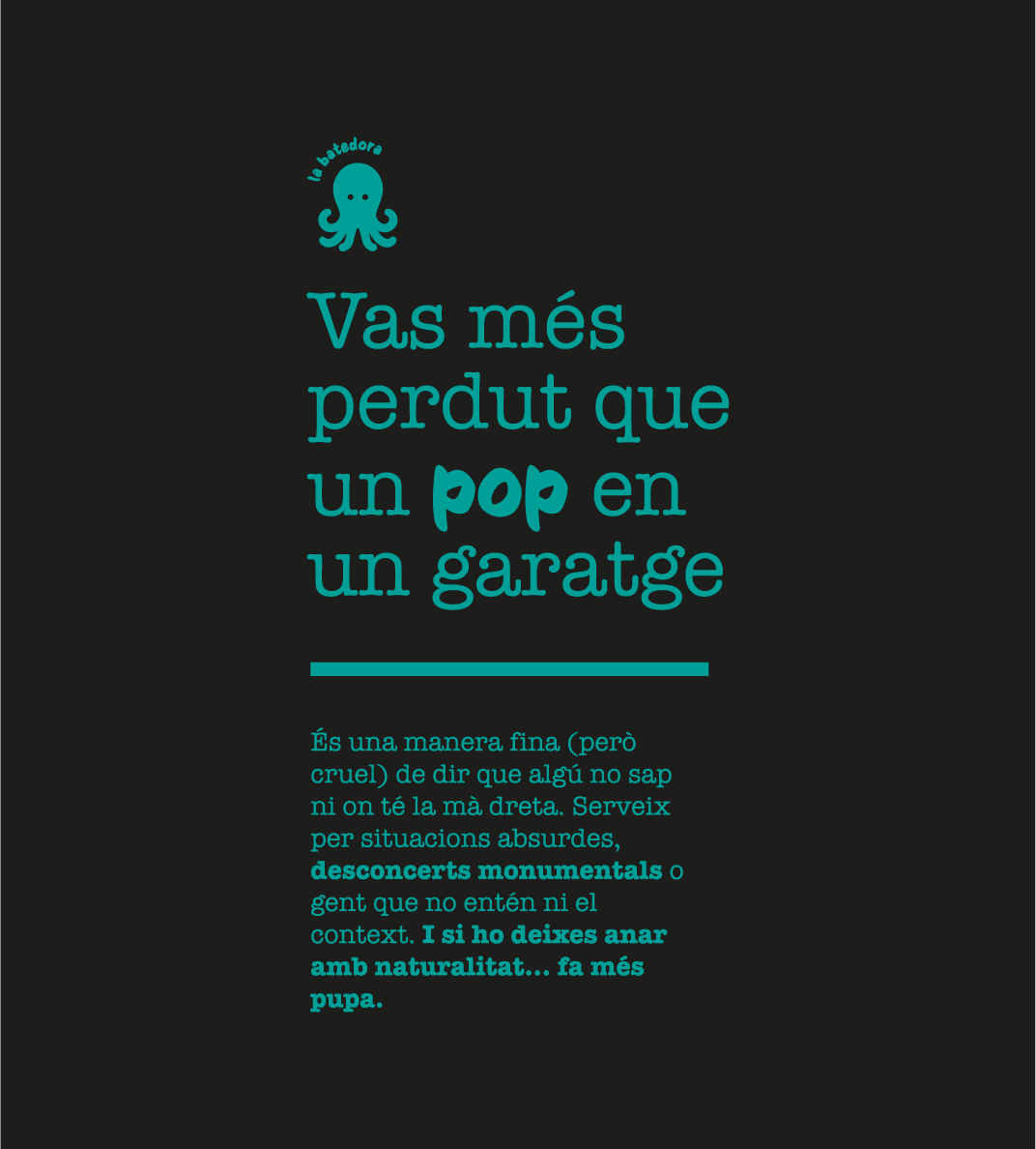 Samarreta unisex "Vas més perdut que un pop en un garatge"