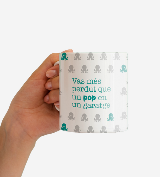 Tassa "Vas més perdut que un pop en un garatge"